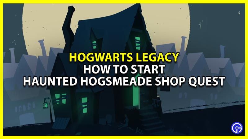 Where To Find Haunted Hogsmeade Shop In Hogwarts Legacy (PlayStation Exclusive Quest)