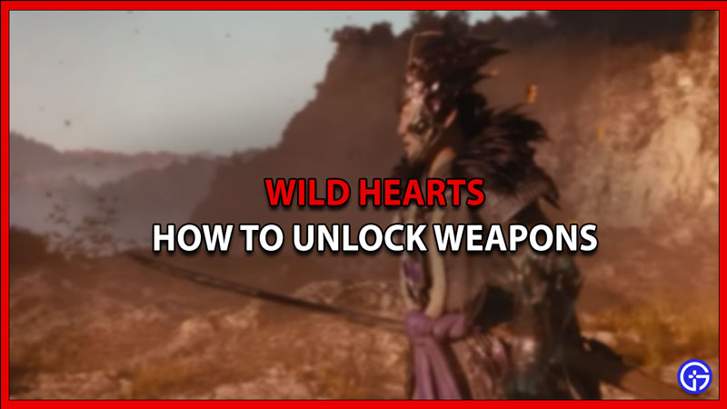 How To Unlock Weapons In Wild Hearts?