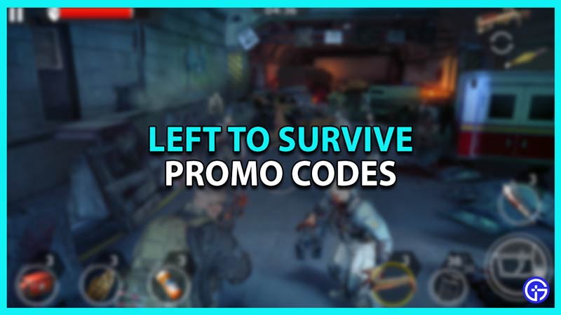 Left To Survive Promo Codes (March 2024) - Free Rewards