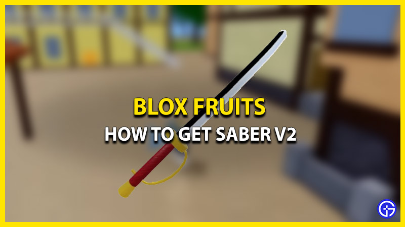 How To Unlock Saber V2 In Blox Fruits Roblox