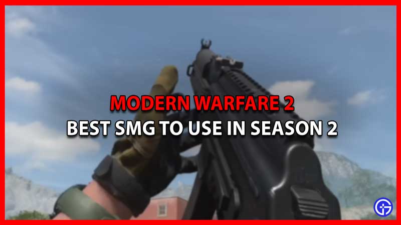 Best SMG To Use In MW2 And Warzone 2 Season 2