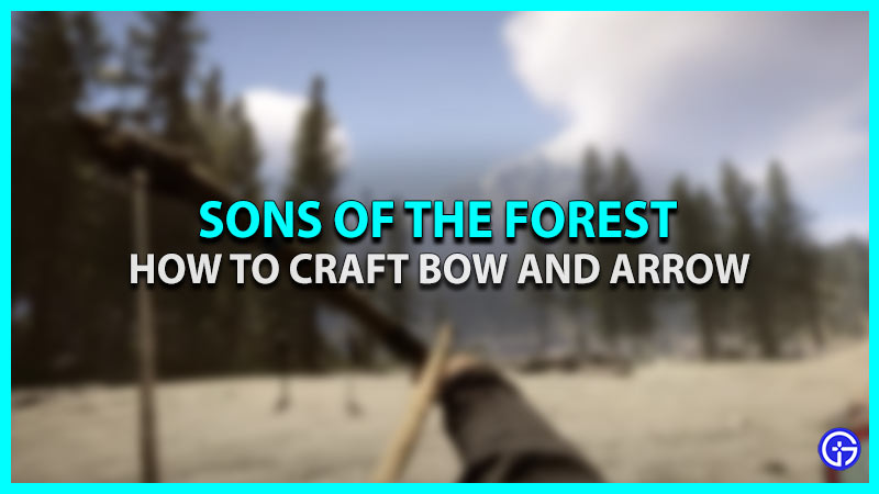 How To Craft A Bow & Arrows In Sons Of The Forest
