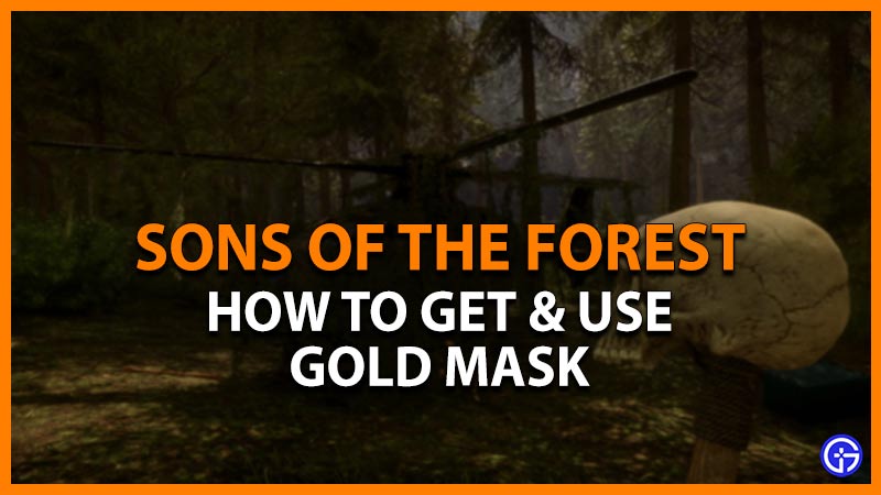 Sons Of The Forest Gold Mask: How To Get & Use It