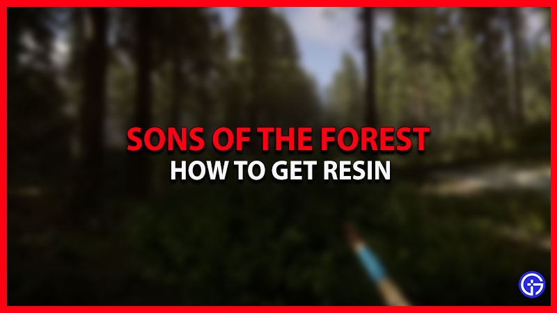 How To Get Resin In Sons Of The Forest
