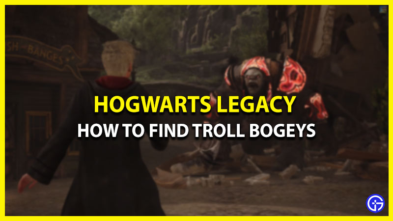 How To Get Troll Bogeys In Hogwarts Legacy