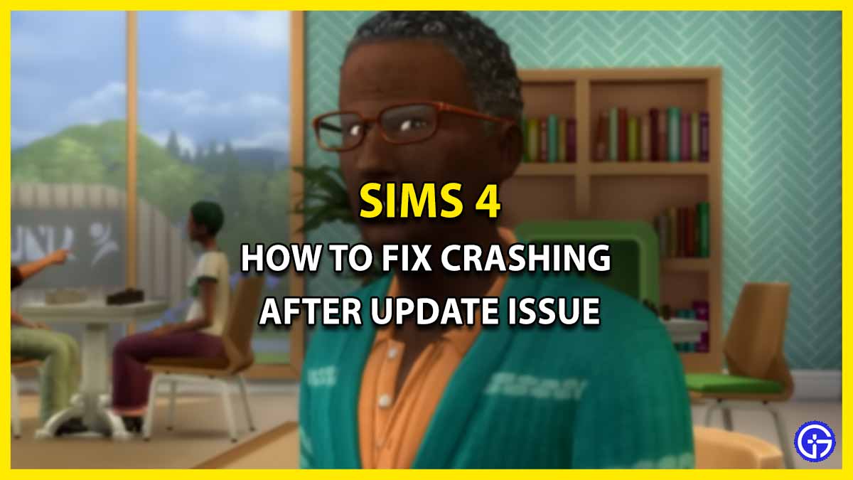 How To Fix Sims 4 Crashing After Update Error (Possible Solutions)