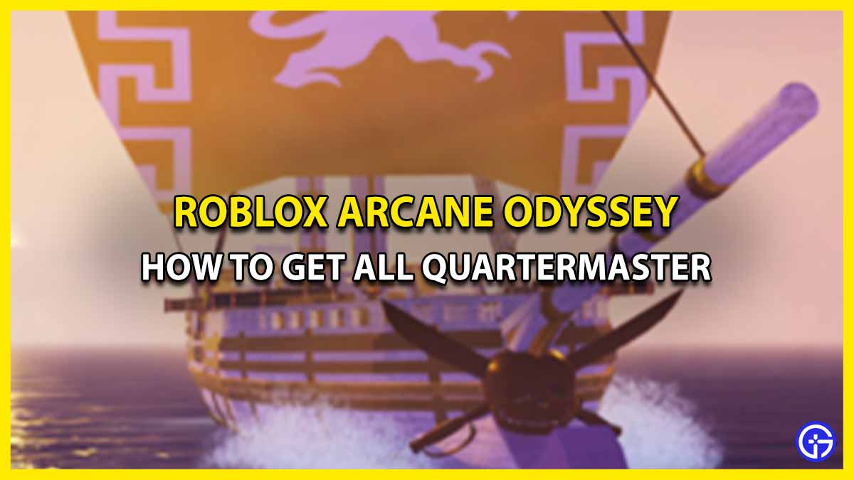 How To Get All Quartermasters In Roblox Arcane Odyssey