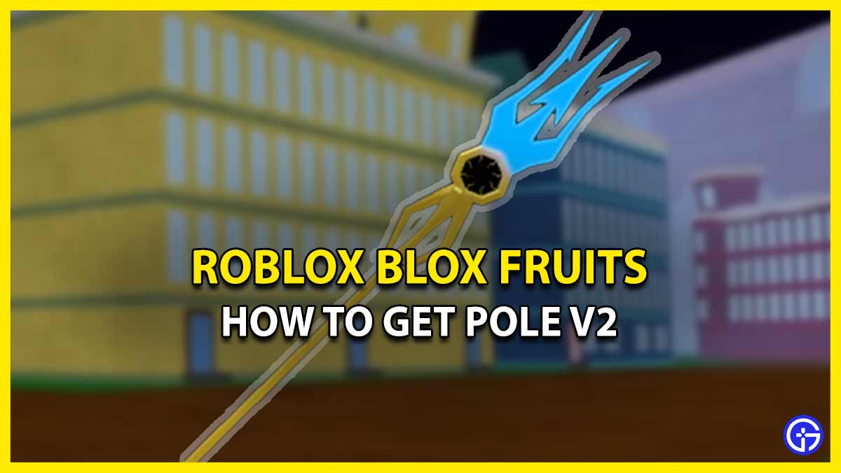 How To Get Pole V2 In Blox Fruits (Version 2)