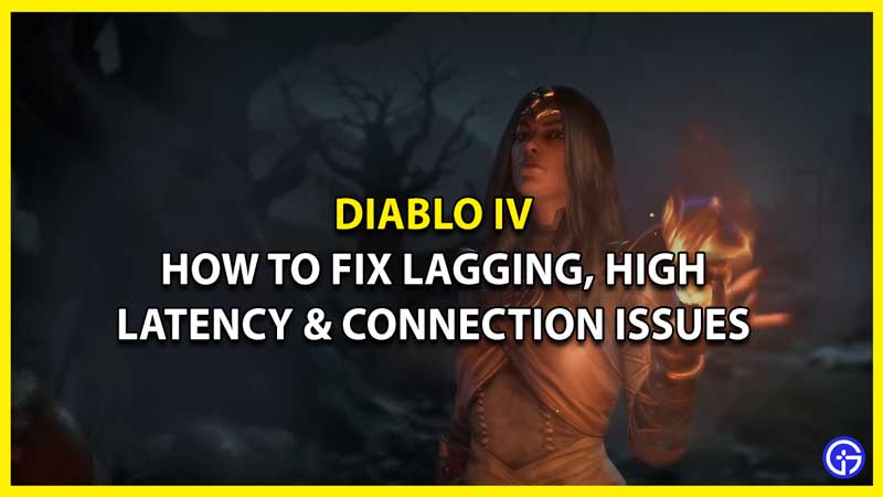 How To Fix Diablo 4 Lagging, High Latency & Frequent Disconnection Issues