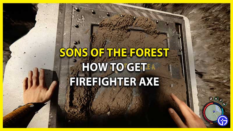 How To Get Firefighter Axe In Sons Of The Forest