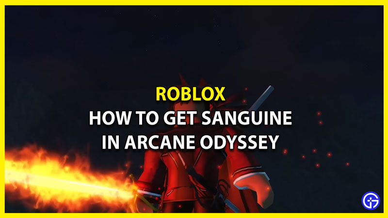 How To Get Sanguine In Roblox Arcane Odyssey