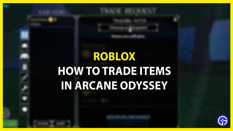 How To Trade Items In Roblox Arcane Odyssey