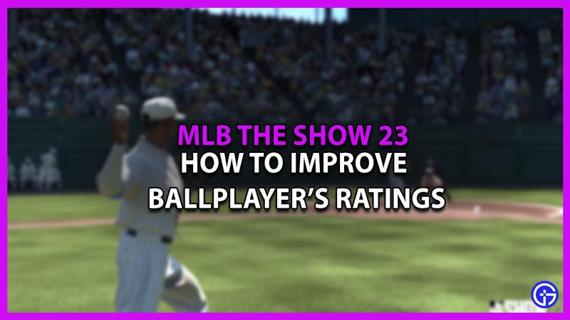 How To Improve Your Ballplayer's Ratings In MLB The Show 23