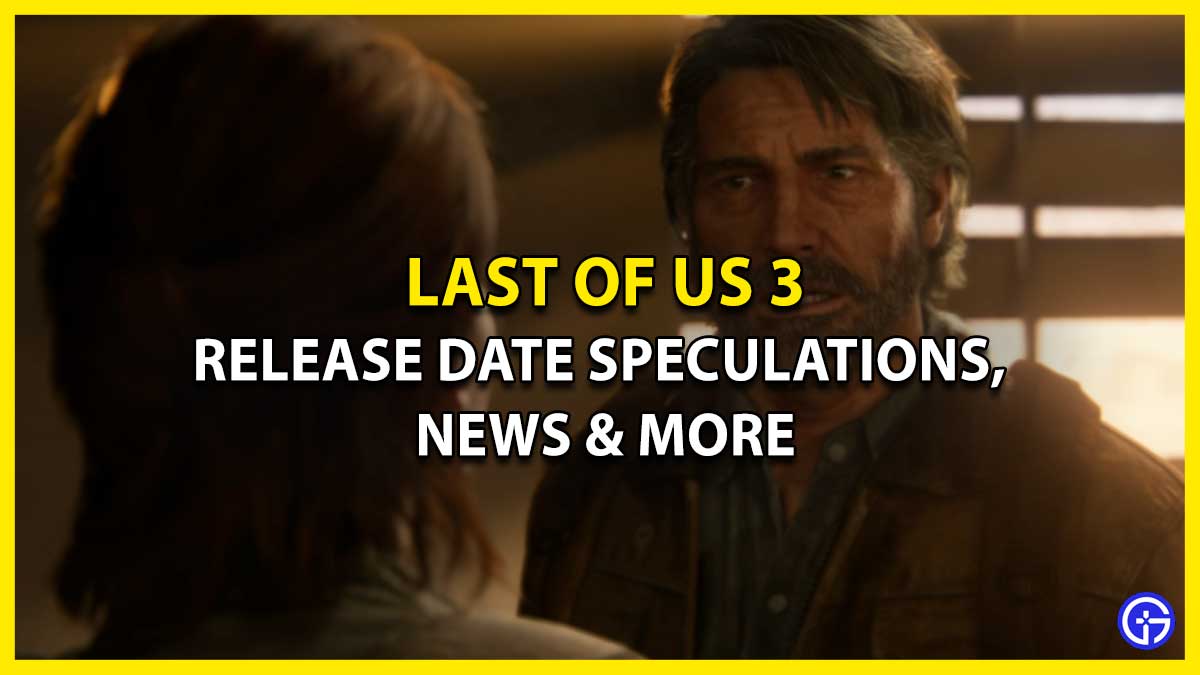 Last Of Us 3 Release Date Speculations, News & More