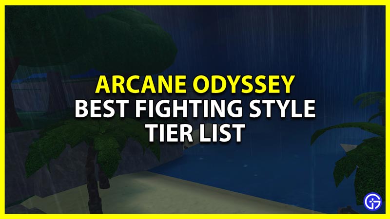 Best Fighting Style Tier List For Arcane Odyssey Roblox