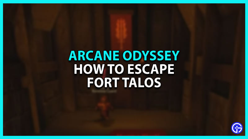 How To Escape Fort Talos In Roblox Arcane Odyssey