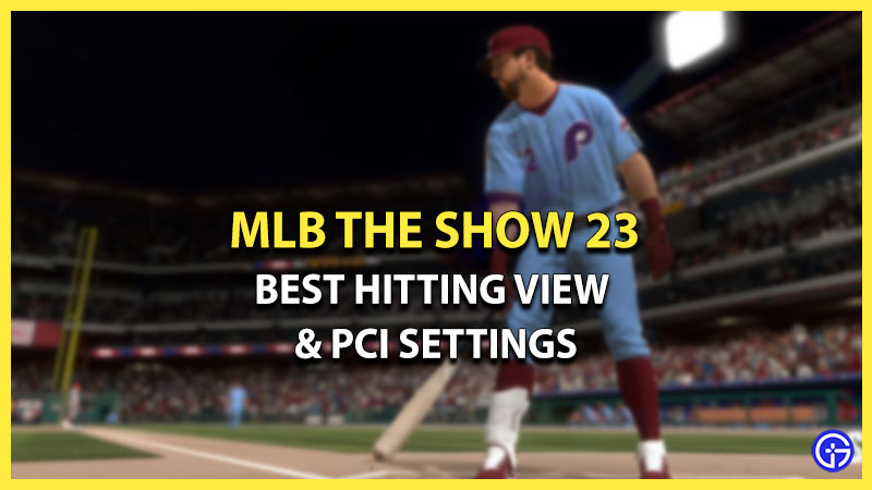 Best Hitting View Camera & PCI Settings In MLB The Show 23
