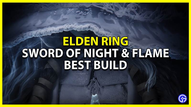 Best Sword Of Night & Flame Build To Use In Elden Ring