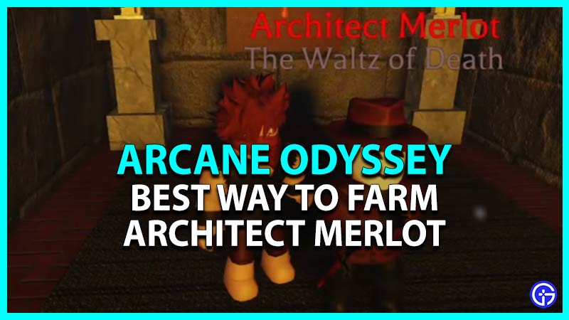 Best Way To Farm Architect Merlot In Arcane Odyssey Roblox