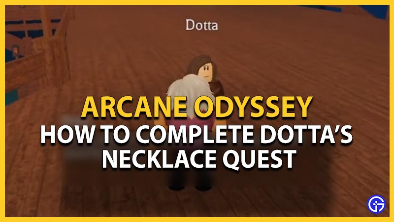 How To Complete Dotta's Necklace Quest In Arcane Odyssey Roblox