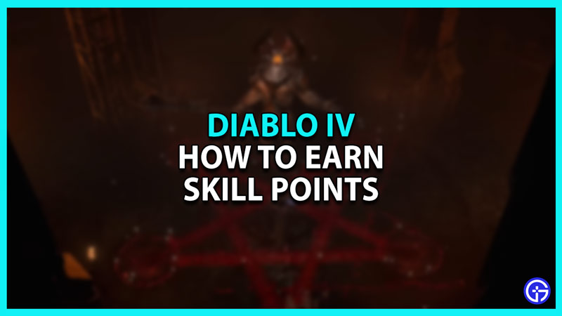 Diablo 4 Skill Points: How To Earn them