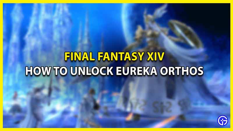 Final Fantasy XIV- How To Unlock Eureka Orthos