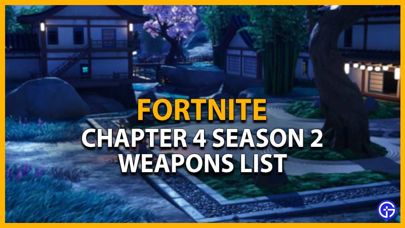 Fortnite Chapter 4 Season 2 Weapons List: All Vaulted, Unvaulted, New Weapons