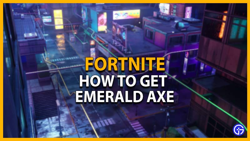 How To Get Emerald Axe In Fortnite