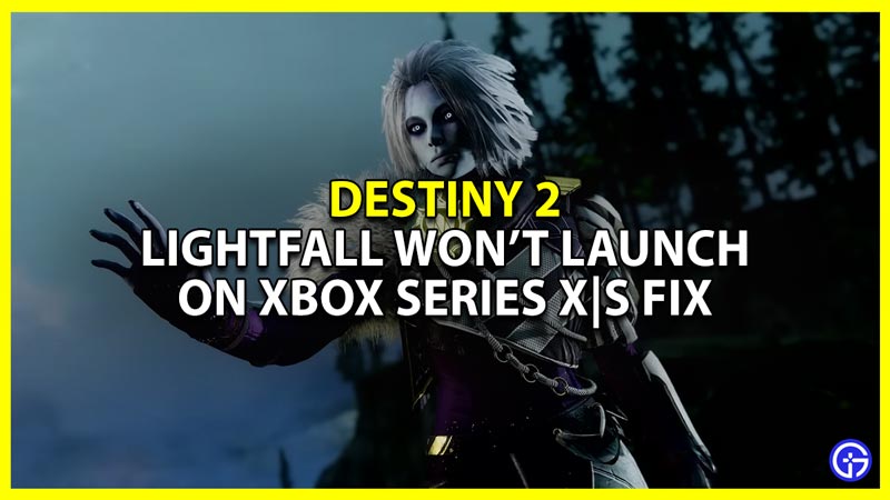 Destiny 2 Lightfall Won't Launch On Xbox Series X | S Fix