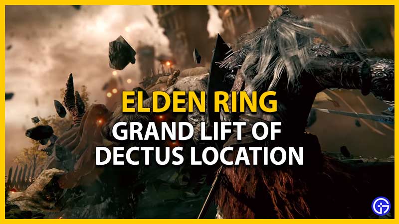 Elden Ring Grand Lift Of Dectus Location