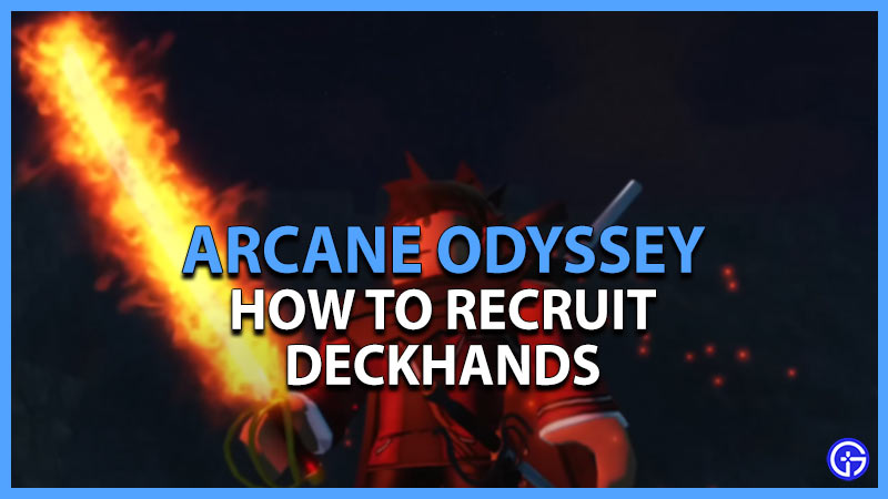 How To Recruit Deckhands In Arcane Odyssey Roblox