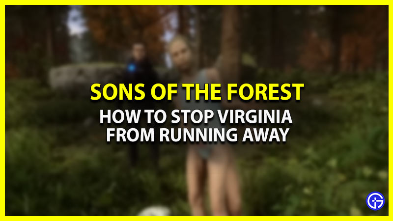 How To Stop Virginia From Running Away In Sons Of The Forest