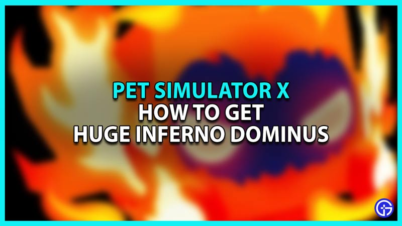 How To Unlock Huge Inferno Dominus In Pet Simulator X