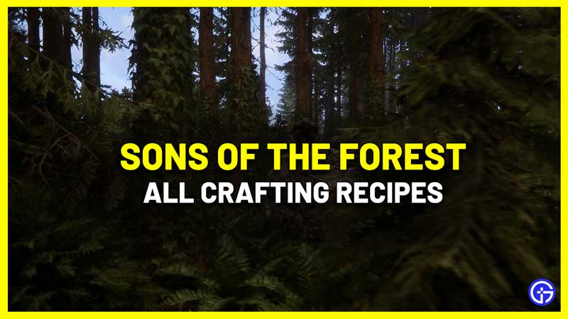 All Sons Of The Forest Crafting Recipes & Ingredients List