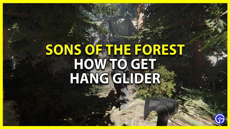 How To Get The Hang Glider In Sons Of The Forest (Map Locations)