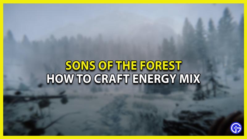 How To Craft Energy Mix In Sons Of The Forest