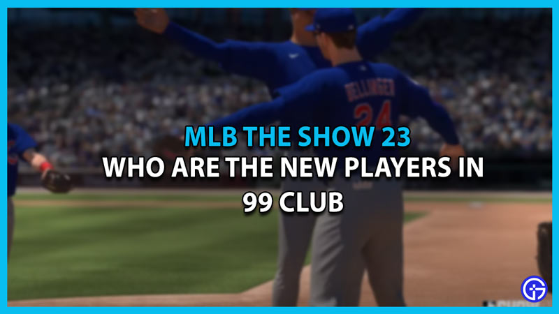 MLB The Show 23 New Players In 99 Club