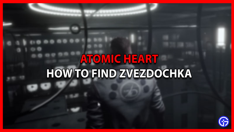 How To Get Zvezdochka In Atomic Heart (Location)