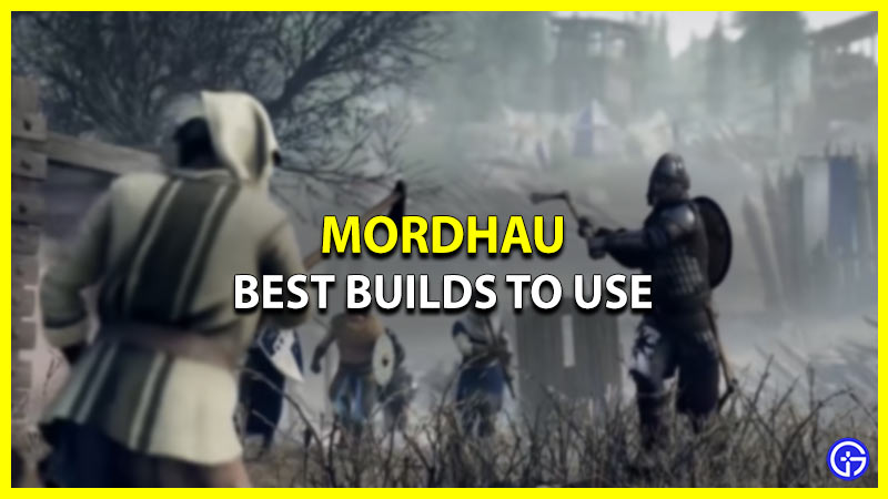 Best Mordhau Builds To Get Kills - Top Picks (2024)