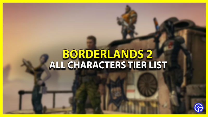 Borderlands 2 Characters Tier List