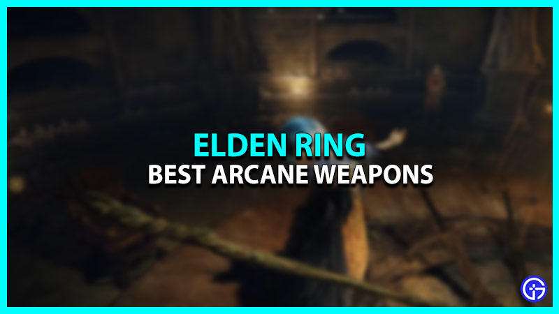 Elden Ring Best Arcane Weapons To Try (2023)