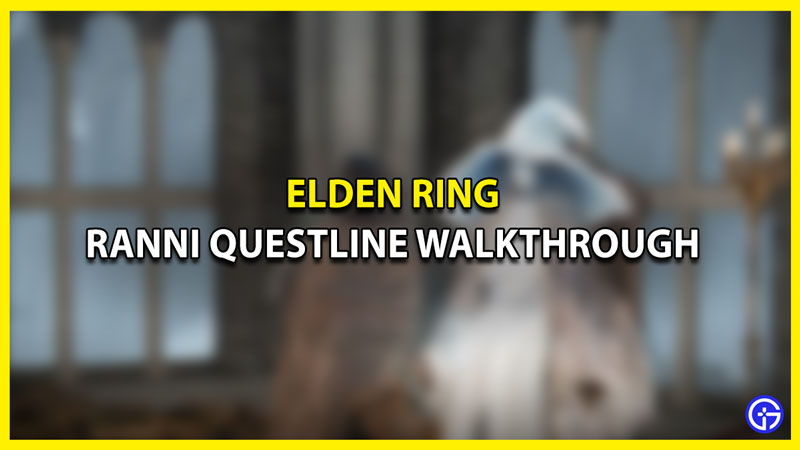 How To Complete The Ranni Questline In Elden Ring