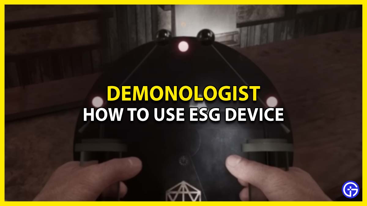 ESG Device In Demonologist: How To Use It