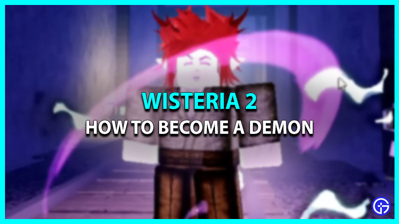 How To Become A Demon In Wisteria 2 (Unlock Demonic Path)