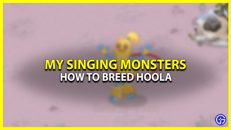 How To Breed Hoola In My Singing Monsters (Explained)