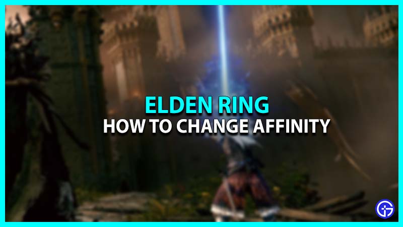 How To Change Affinity In Elden Ring (Explained)