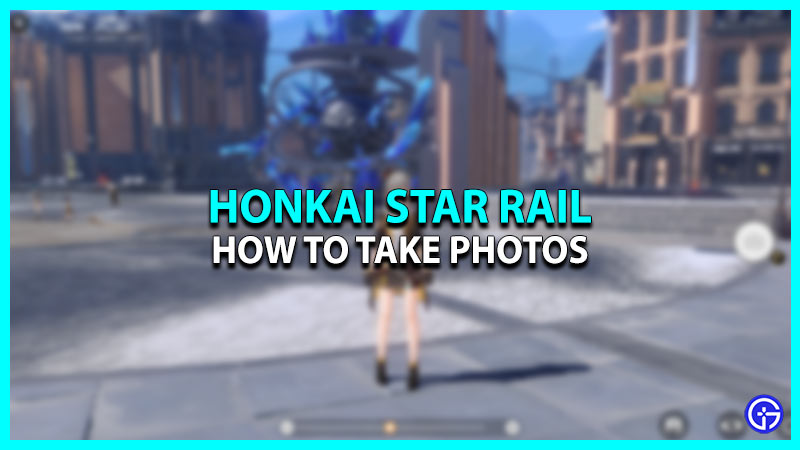 How To Click Photos For Quests In Honkai Star Rail