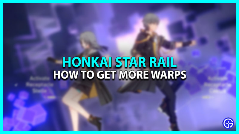 How To Get More Warps In Honkai Star Rail