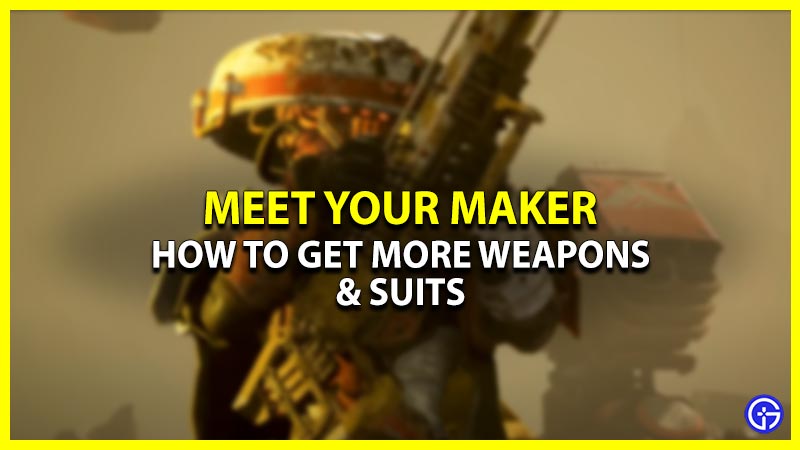 How To Unlock Or Get Weapons & Suits In Meet Your Maker