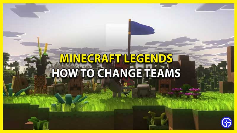 How To Switch Teams In Minecraft Legends
